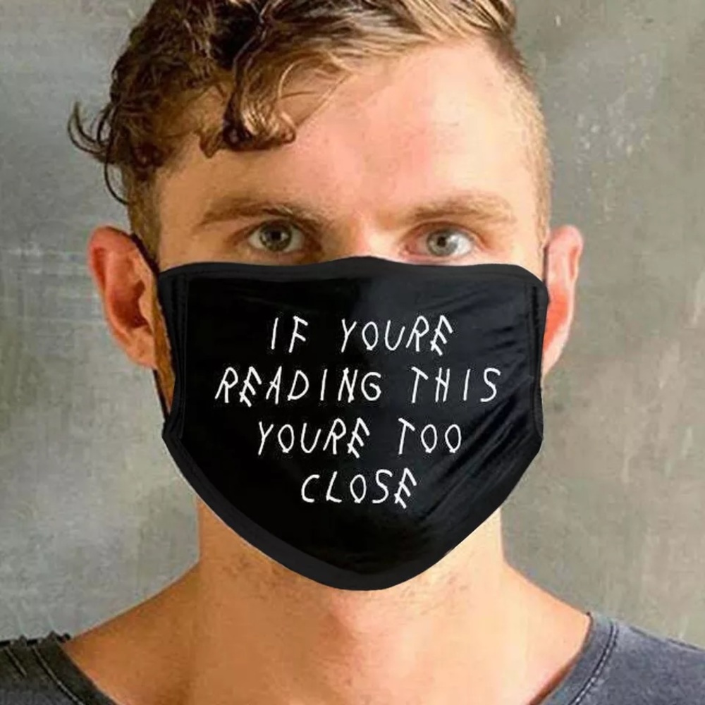 If You’re Reading This You’re Too Close FaceMask - Picture 4 of 5